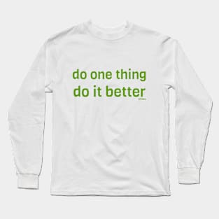 Do one thing, Do it better - Green Long Sleeve T-Shirt